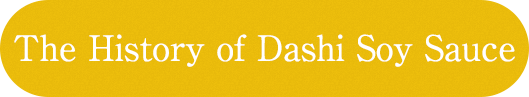 Dashi Soy Sauce'history